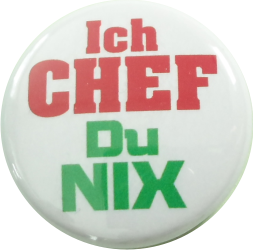 *Button Ich Chef du nix